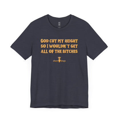 God cut my height T-shirt