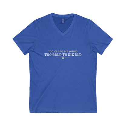 Too bold to die old V-neck T-shirt