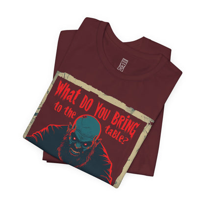 What do you bring to the table T-shirt