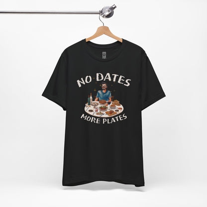 No dates more plates T-shirt