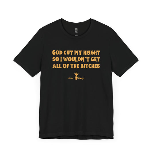 God cut my height T-shirt