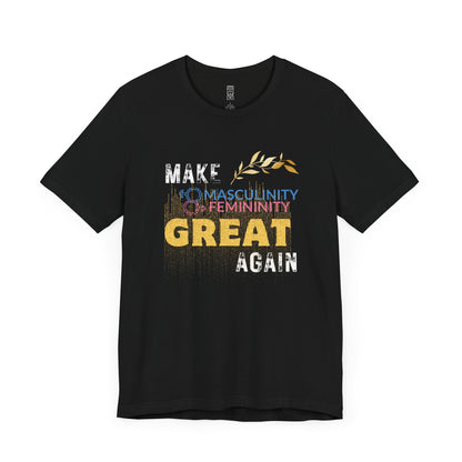 Make masculinity & femininity great again T-shirt