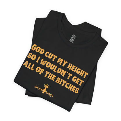 God cut my height T-shirt