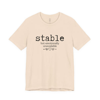 Stable but emotionally unavailable T-shirt