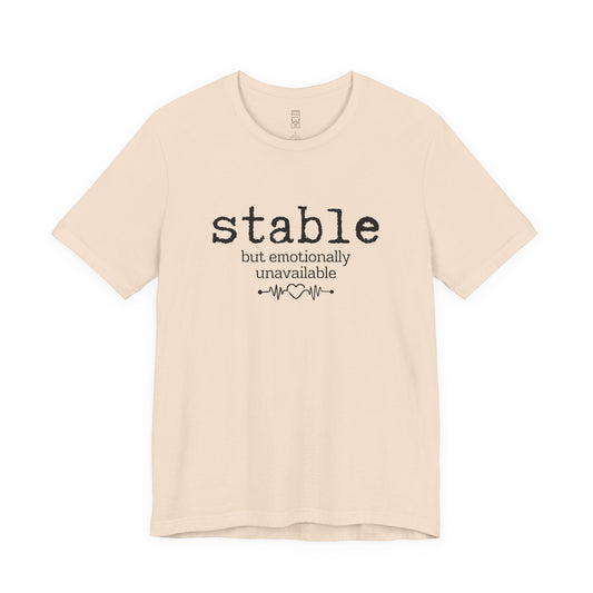 Stable but emotionally unavailable T-shirt