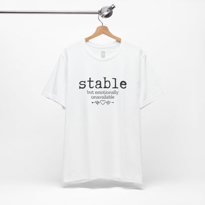 Stable but emotionally unavailable T-shirt