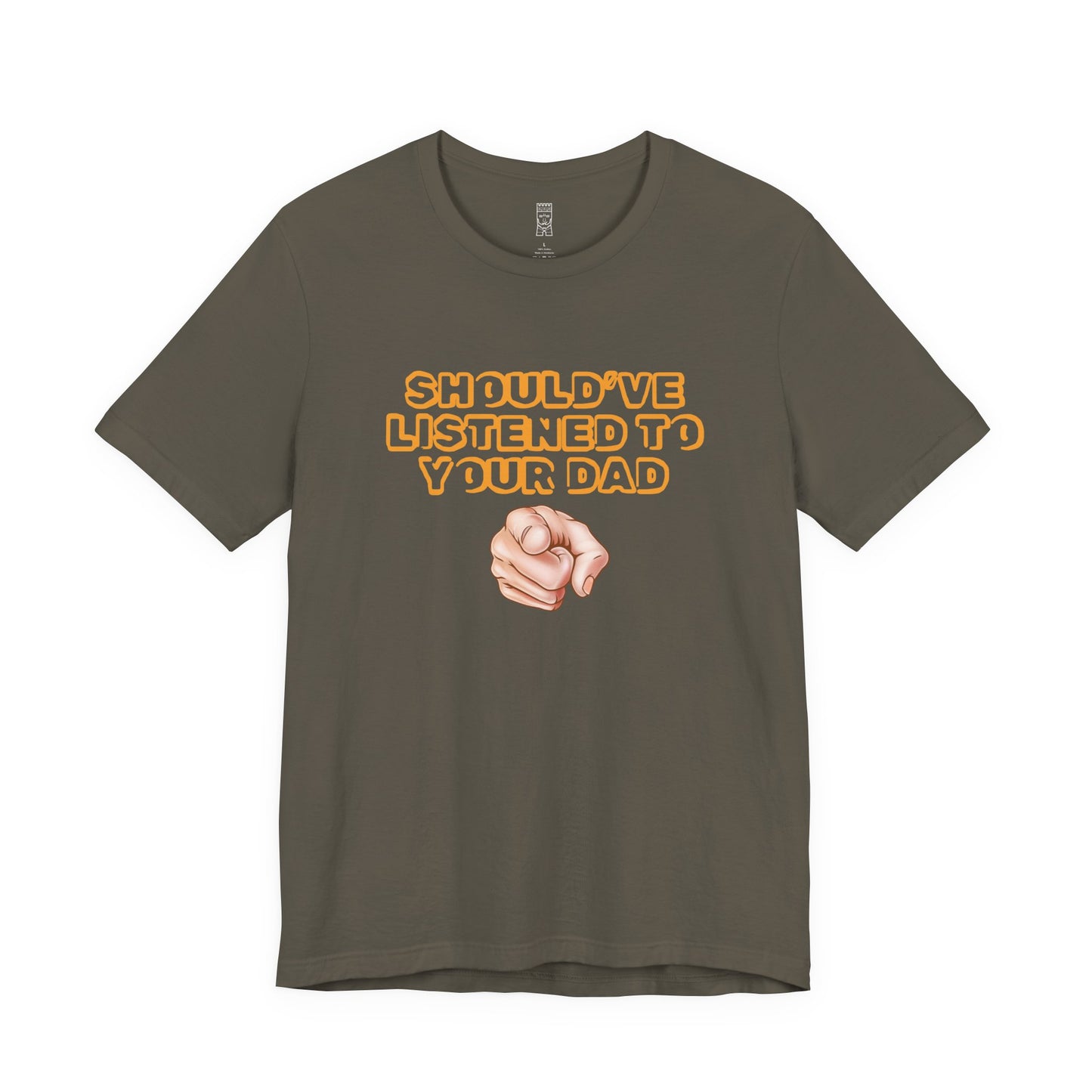 Should have listened to your dad T-shirt