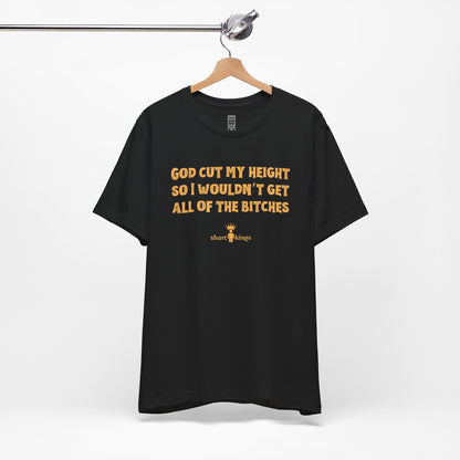 God cut my height T-shirt