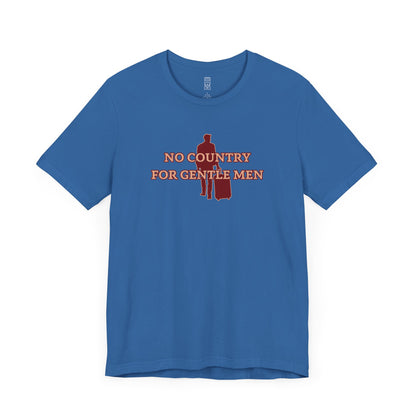 No country for gentle men T-shirt