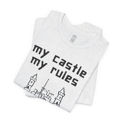 My castle my rules T-shirt