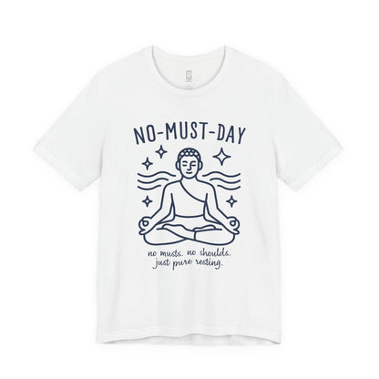 Namaste, No-must-day minimalist T-shirt