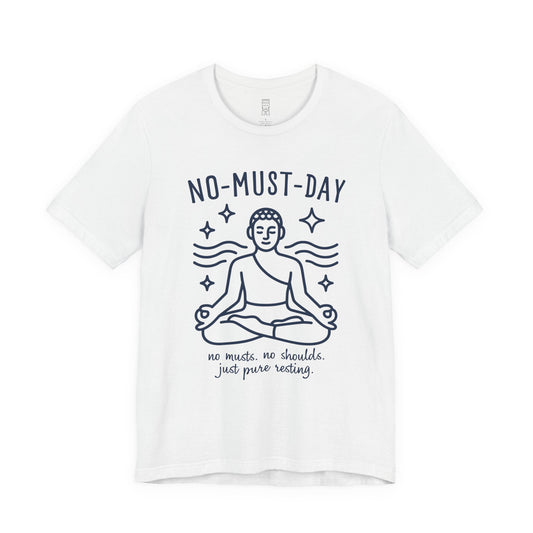 Namaste, No-must-day minimalist T-shirt