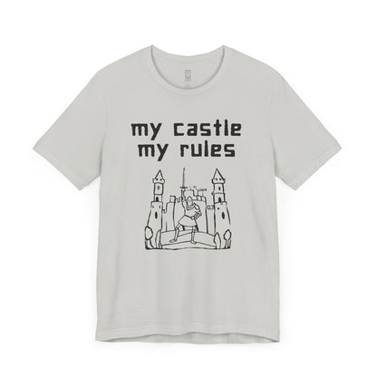 My castle my rules T-shirt