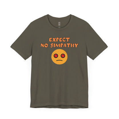 Expect no simpathy T-shirt