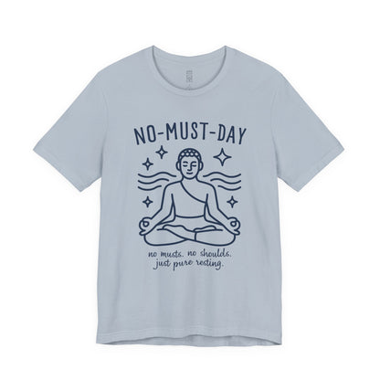 Namaste, No-must-day minimalist T-shirt