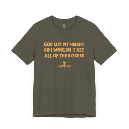 God cut my height T-shirt