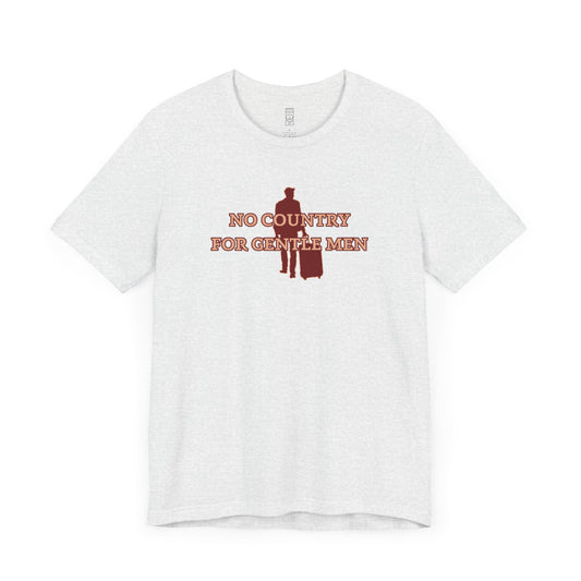 No country for gentle men T-shirt