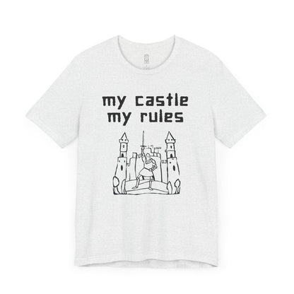 My castle my rules T-shirt