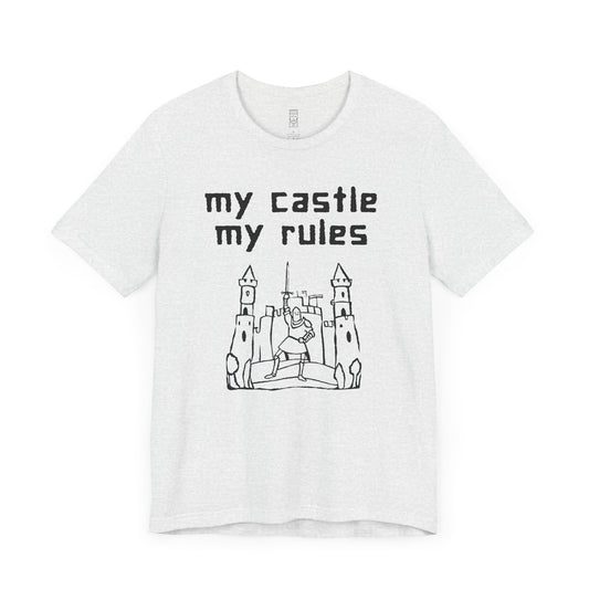 My castle my rules T-shirt