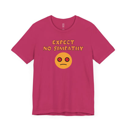 Expect no simpathy T-shirt