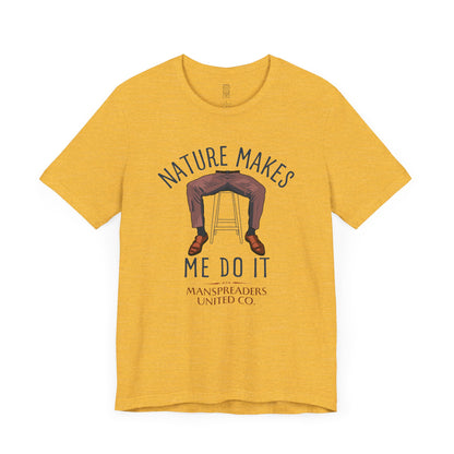 Nature makes me do it T-shirt