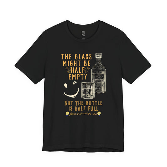 The bottle is half full T-shirt