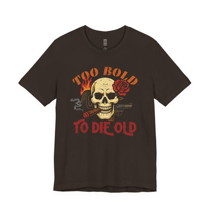Too bold to die old graphic T-shirt