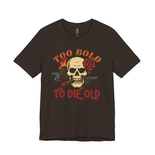 Too bold to die old graphic T-shirt