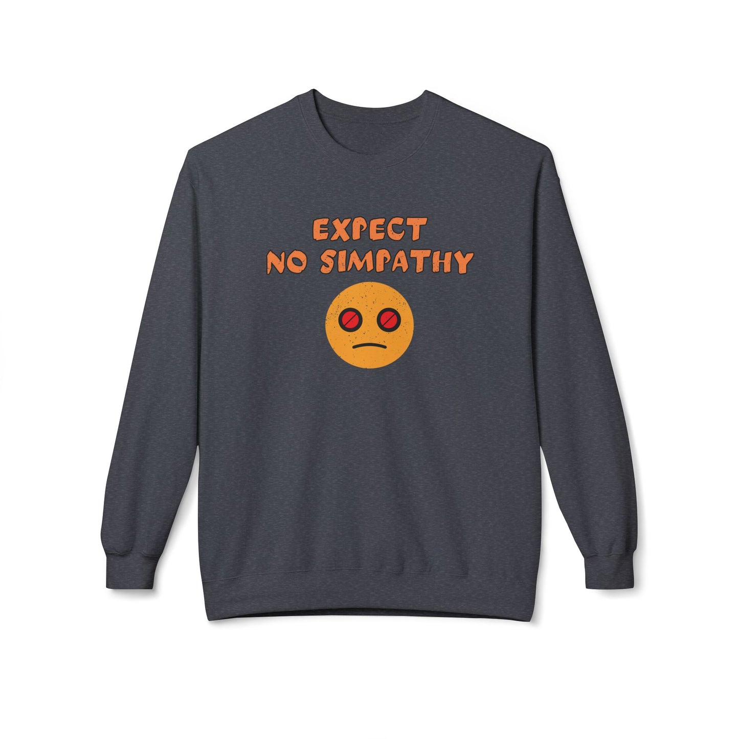 Expect no simpathy Sweatshirt