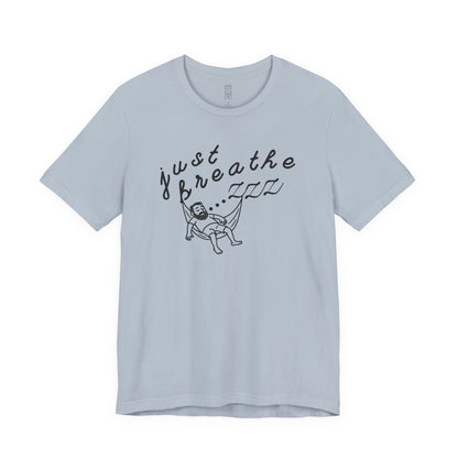Just breathe T-shirt