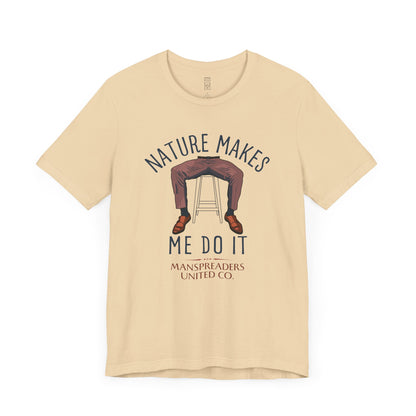 Nature makes me do it T-shirt