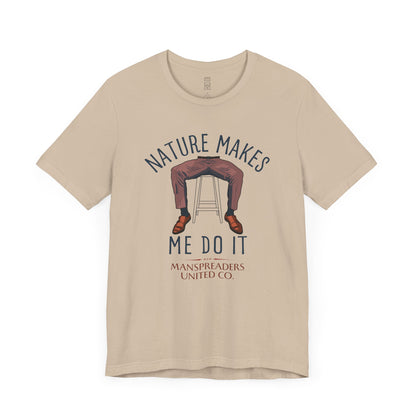 Nature makes me do it T-shirt