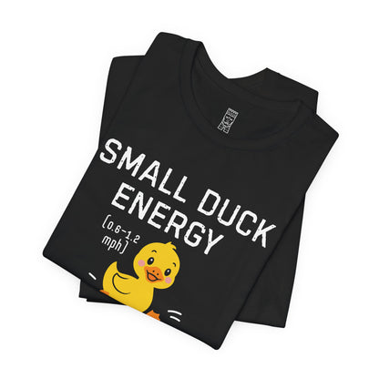 Small duck energy T-shirt