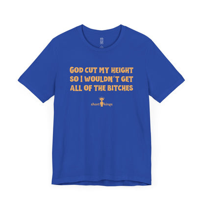 God cut my height T-shirt