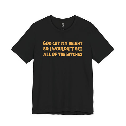 God cut my height T-shirt