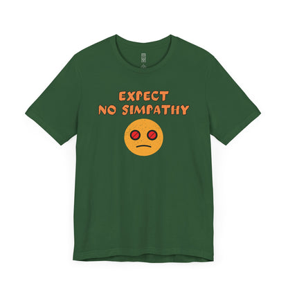 Expect no simpathy T-shirt