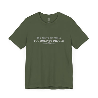 Too bold to die old T-shirt