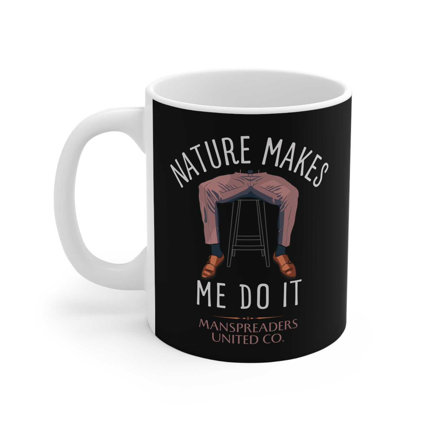 Nature makes me do it, manspreading Mug
