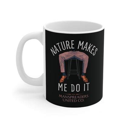 Nature makes me do it, manspreading Mug