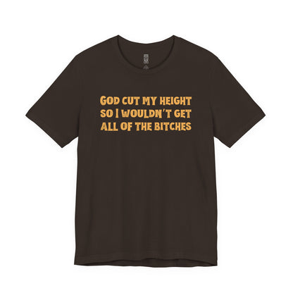 God cut my height T-shirt