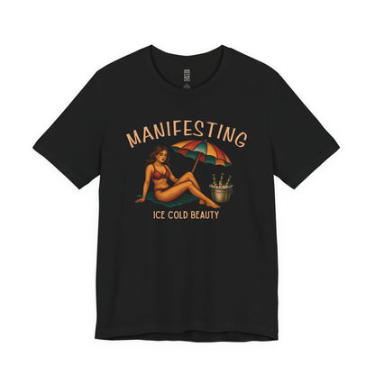 Manifesting ice cold beauty T-shirt