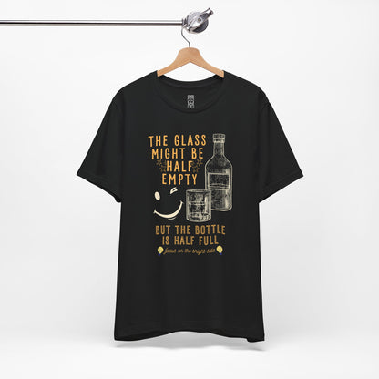 The bottle is half full T-shirt