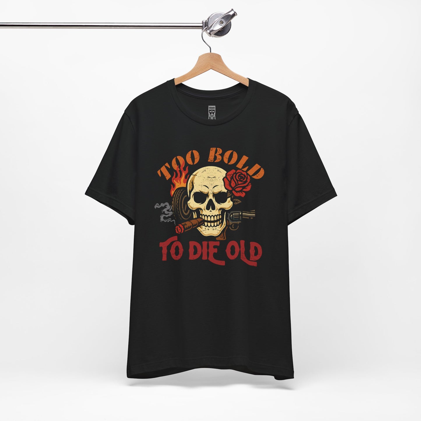 Too bold to die old graphic T-shirt