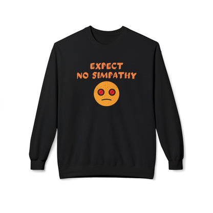 Expect no simpathy Sweatshirt