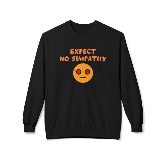 Expect no simpathy Sweatshirt