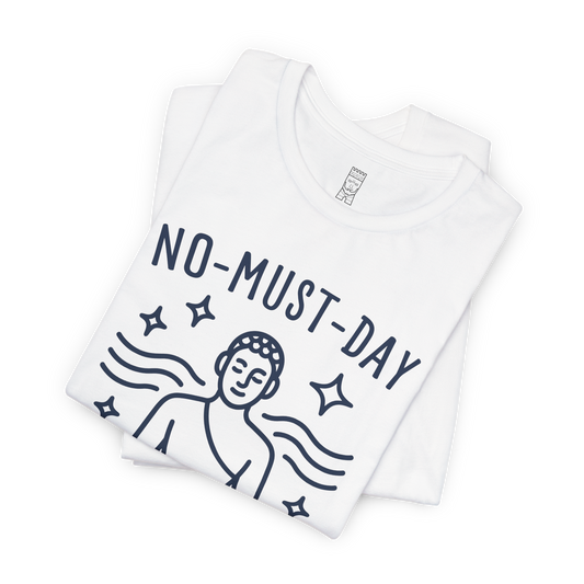 Namaste, No-must-day, minimalist - T-shirt