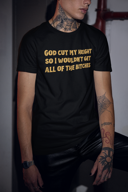 God cut my height T-shirt