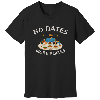 No dates more plates T-shirt