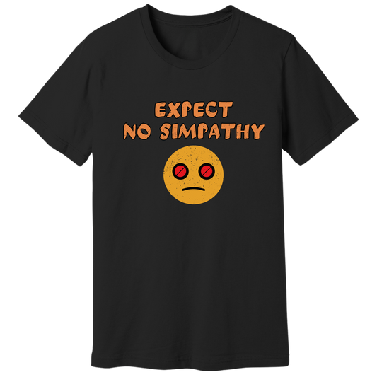 Expect no simpathy T-shirt