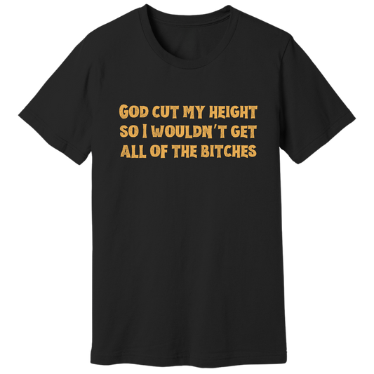 God cut my height T-shirt